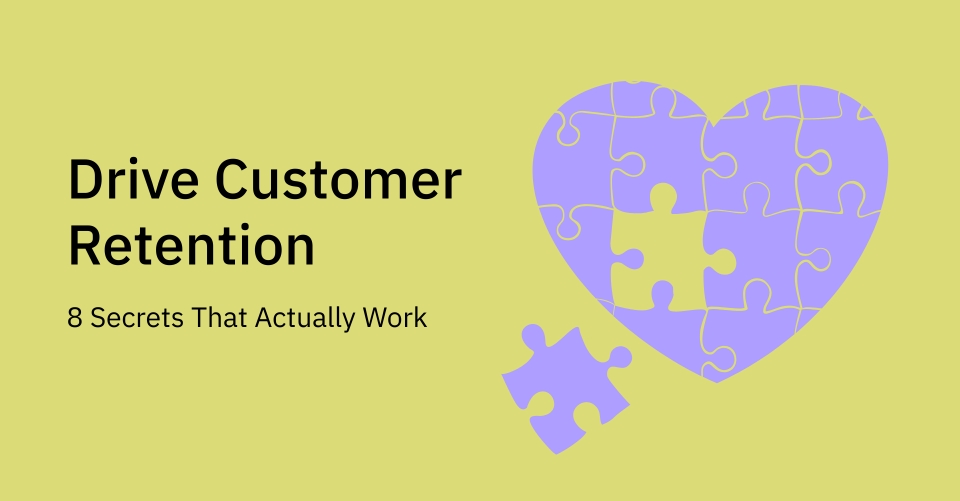 How to Drive Customer Retention: 8 Secrets That Work