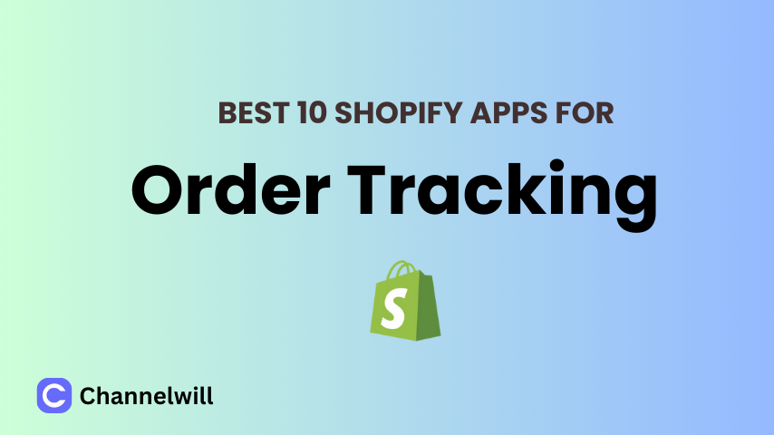 9 Best Shopify Order Tracking Apps for 2026 - CWILL