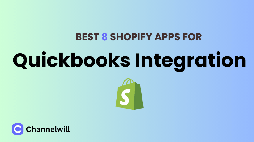 Top 8 Best Shopify Quickbooks Apps [Manually Tested]|Channelwill - CWILL