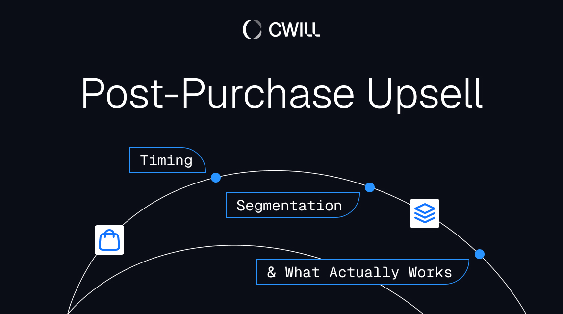 post-purchase upsell: timing, segmentation, & what works