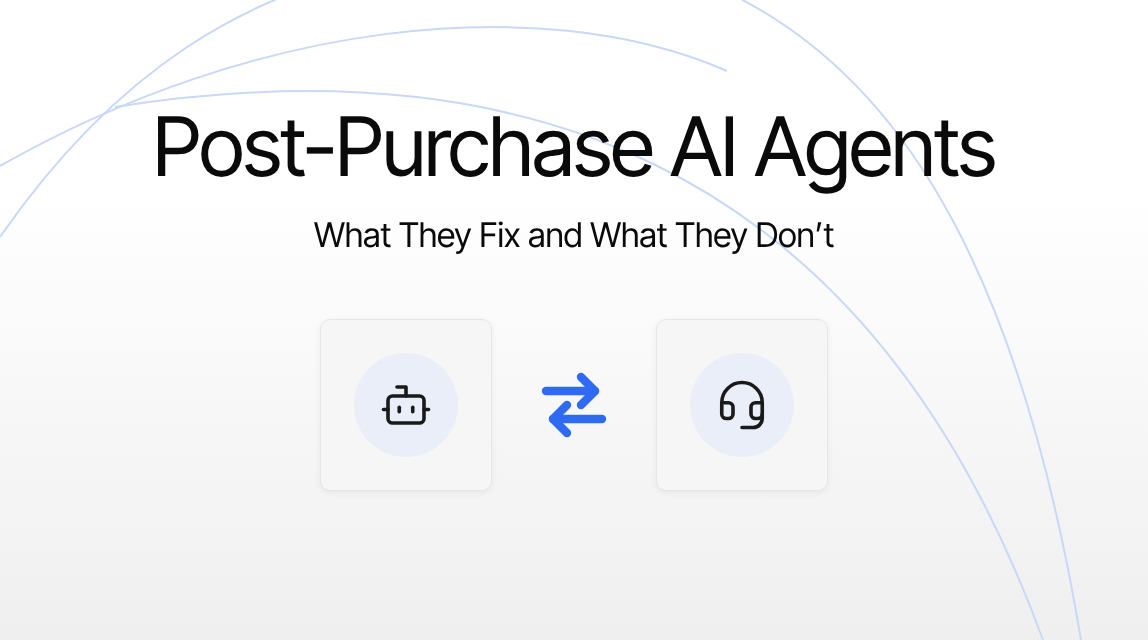 post-purchase AI agents - what they fix and what they don't